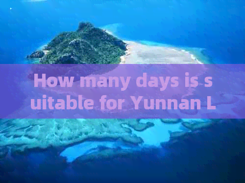 How many days is suitable for Yunnan Lijiang travel?