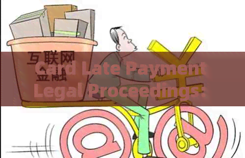 Card Late Payment Legal Proceedings: What Documents are Required?